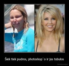 Šiek tiek pudros, photoshop`o ir jos tobulos - 