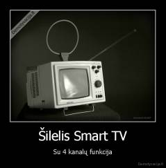 Šilelis Smart TV - Su 4 kanalų funkcija