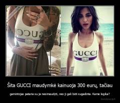 Šita GUCCI maudymkė kainuoja 300 eurų, tačiau - gamintojas pataria su ja nesimaudyti, nes ji gali būti sugadinta. Kame logika?