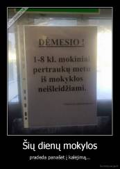 Šių dienų mokylos - pradeda panašėt į kalėjimą...