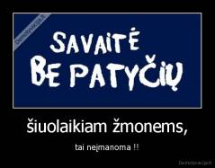 šiuolaikiam žmonems, - tai neįmanoma !!