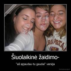 Šiuolaikinė žaidimo- - "aš spjaudau-tu gaudai" versija