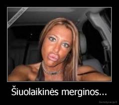 Šiuolaikinės merginos... - 