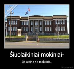 Šiuolaikiniai mokiniai- - Jie ateina ne mokintis..