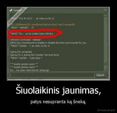 Šiuolaikinis jaunimas, - patys nesupranta ką šneką.