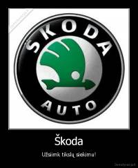 Škoda - Užsiimk tikslų siekimu!