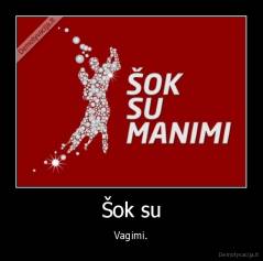 Šok su - Vagimi.