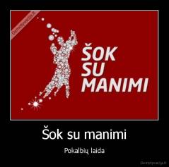 Šok su manimi - Pokalbių laida