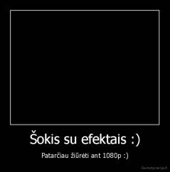 Šokis su efektais :) - Patarčiau žiūrėti ant 1080p :)