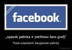 ,,spausk patinka ir įvertinsiu tavo grožį'' - Frazė sulaukianti daugiausiai patinka