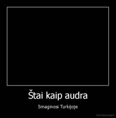 Štai kaip audra - Smaginosi Turkijoje