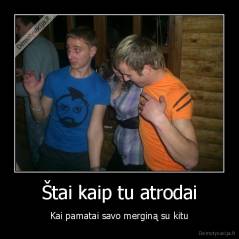 Štai kaip tu atrodai - Kai pamatai savo merginą su kitu