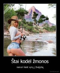 Štai kodėl žmonos - nenori leist vyrų į žvejybą
