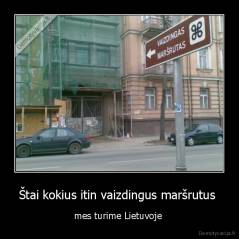 Štai kokius itin vaizdingus maršrutus  - mes turime Lietuvoje 