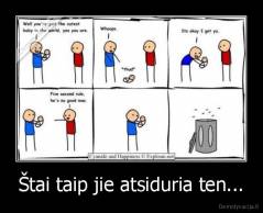 Štai taip jie atsiduria ten... - 