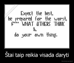 Štai taip reikia visada daryti - 