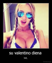 su valentino diena  - bet, 