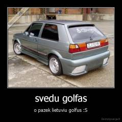 svedu golfas - o pazek lietuviu golfus :S