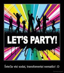 Šviečia visi sodai, transfomeriai nemaišo! :D - 