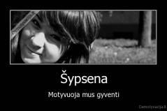 Šypsena - Motyvuoja mus gyventi