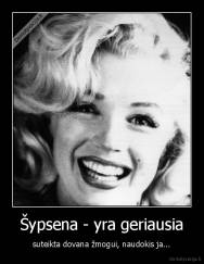 Šypsena - yra geriausia - suteikta dovana žmogui, naudokis ja...