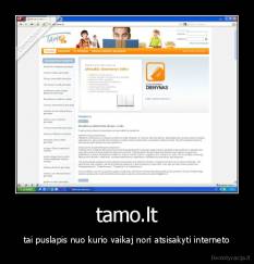 tamo.lt - tai puslapis nuo kurio vaikaj nori atsisakyti interneto