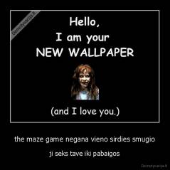 the maze game negana vieno sirdies smugio - ji seks tave iki pabaigos