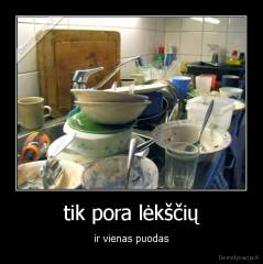 tik pora lėkščių - ir vienas puodas