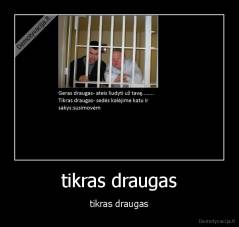 tikras draugas - tikras draugas