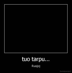 tuo tarpu... - Rusijoj