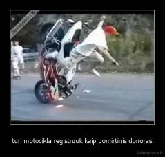turi motocikla registruok kaip pomirtinis donoras - 