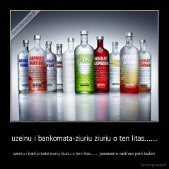 uzeinu i bankomata-ziuriu ziuriu o ten litas...... - uzeinu i bankomata-ziuriu ziuriu o ten litas...... jaaaaasna vadinasi penktadien