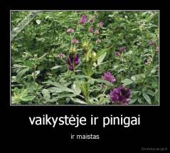 vaikystėje ir pinigai - ir maistas