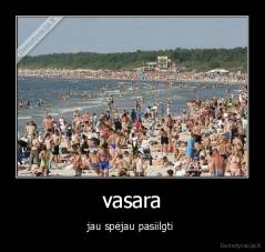 vasara - jau spėjau pasiilgti 