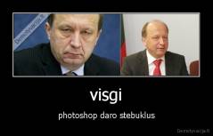 visgi - photoshop daro stebuklus