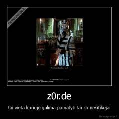 z0r.de - tai vieta kurioje galima pamatyti tai ko nesitikejai