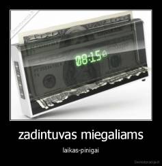 zadintuvas miegaliams - laikas-pinigai