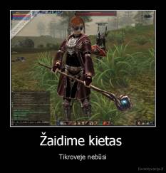 Žaidime kietas  - Tikroveje nebūsi