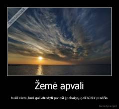 Žemė apvali - todėl vieta, kuri gali atrodyti panaši į pabaigą, gali būti ir pradžia