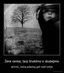 Ženk ramiai, tarp triukšmo ir skubėjimo - atmink, kokią palaimą gali rasti tyloje