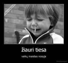 žiauri tiesa - vaikų maistas nosyja