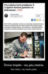 Žilvinas Grigaitis - visų galų meistras. - Nors labiau, visų meistrų galas.
