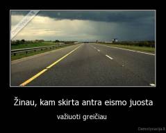 Žinau, kam skirta antra eismo juosta - važiuoti greičiau 