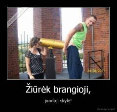 Žiūrėk brangioji, - juodoji skylė!