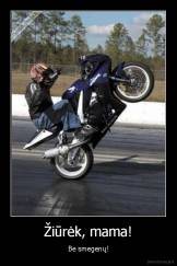 Žiūrėk, mama! - Be smegenų!