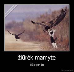 žiūrėk mamyte - aš skrendu