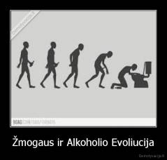 Žmogaus ir Alkoholio Evoliucija - 