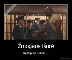 Žmogaus išorė - Neatspindi vidaus ...