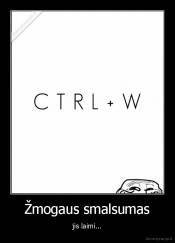 Žmogaus smalsumas - jis laimi...