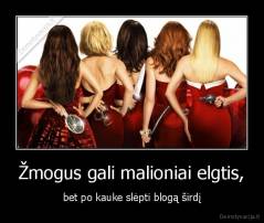 Žmogus gali malioniai elgtis, - bet po kauke slėpti blogą širdį